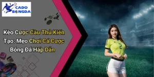 Kèo Cược Cầu Thủ Kiến Tạo