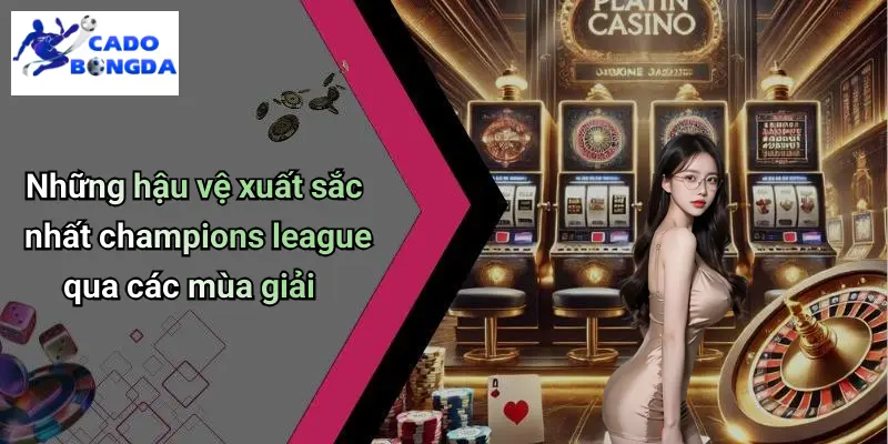 Hậu Vệ Xuất Sắc Nhất Champions League