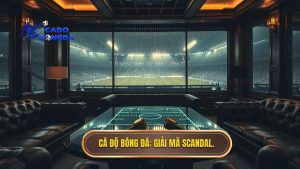 Ca Do Bong Da Giai ma scandal