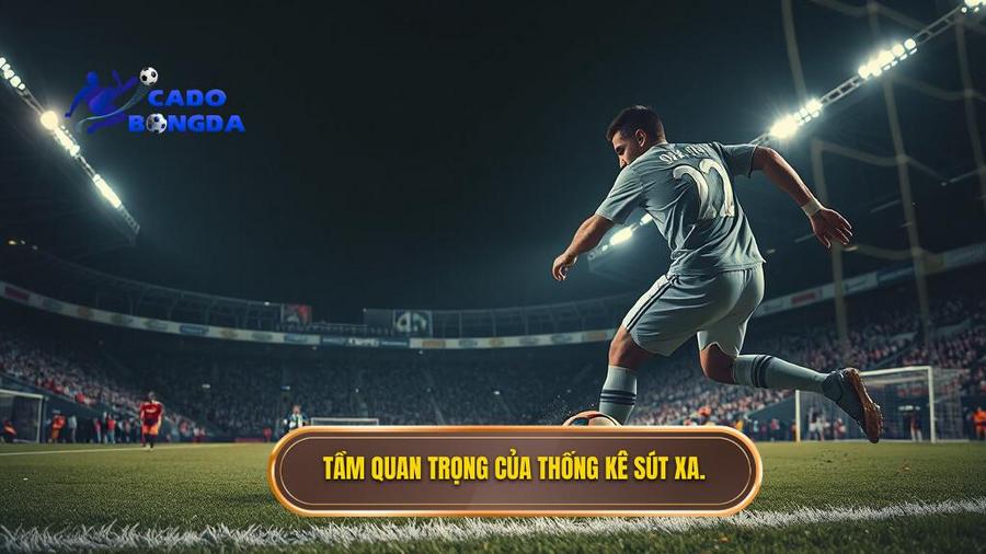 Tầm quan trọng của thống kê sút xa.