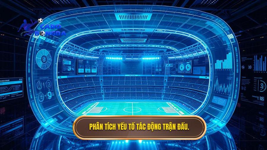 Phân tích yếu tố tác động trận đấu.