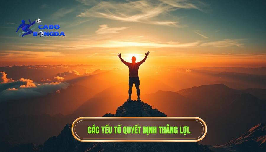 Những yếu tố quyết định thắng lợi thực sự