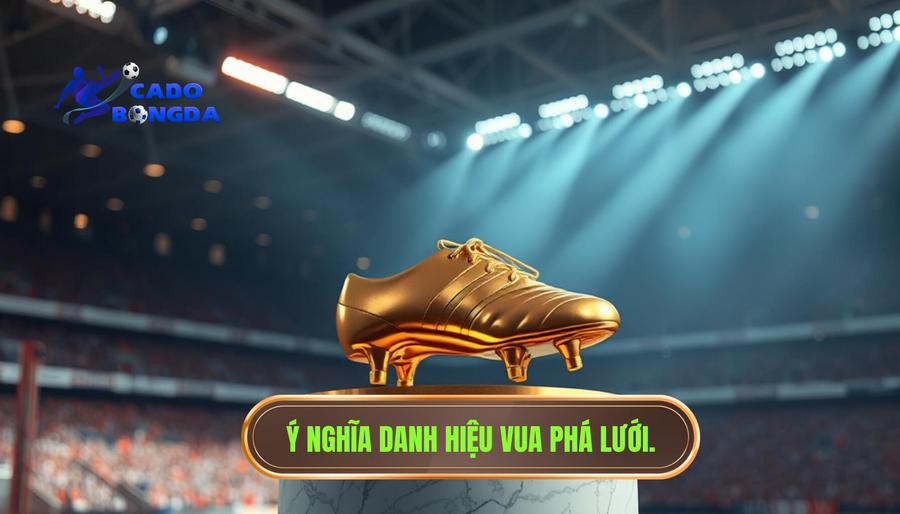 Ai là vua phá lưới Ngoại hạng Anh: Cuộc đua khốc liệt của những cỗ máy ghi bàn 1 Lịch sử và ý nghĩa của danh hiệu Vua phá lưới (Golden Boot)