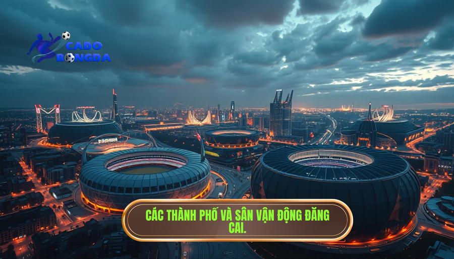 World Cup 2026 tổ chức ở đâu? Khám phá hành trình bóng đá tại Bắc Mỹ 2 Danh sách chi tiết các thành phố và sân vận động đăng cai